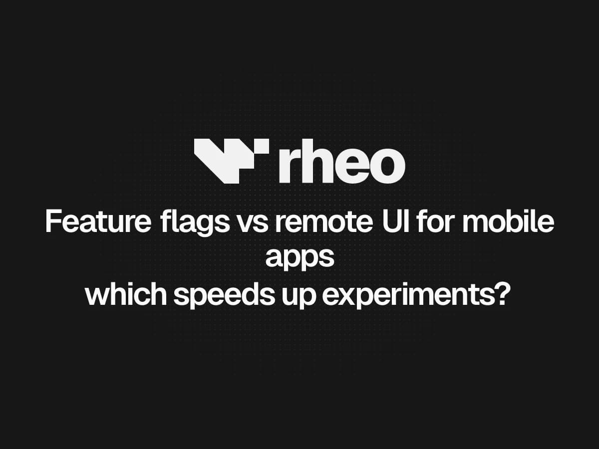 Feature flags versus remote native UI flows for mobile experiments